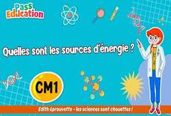Quelles sont les sources d’énergie&nbsp;? - Vidéo pédagogique - Edith Eprouvette : Primaire 4