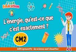 L’énergie, qu’est - ce que c’est exactement&nbsp;? - Vidéo - Edith Eprouvette : Primaire 5
